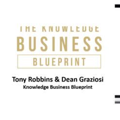 Tony Robbins & Dean Graziosi – Knowledge Business Blueprint