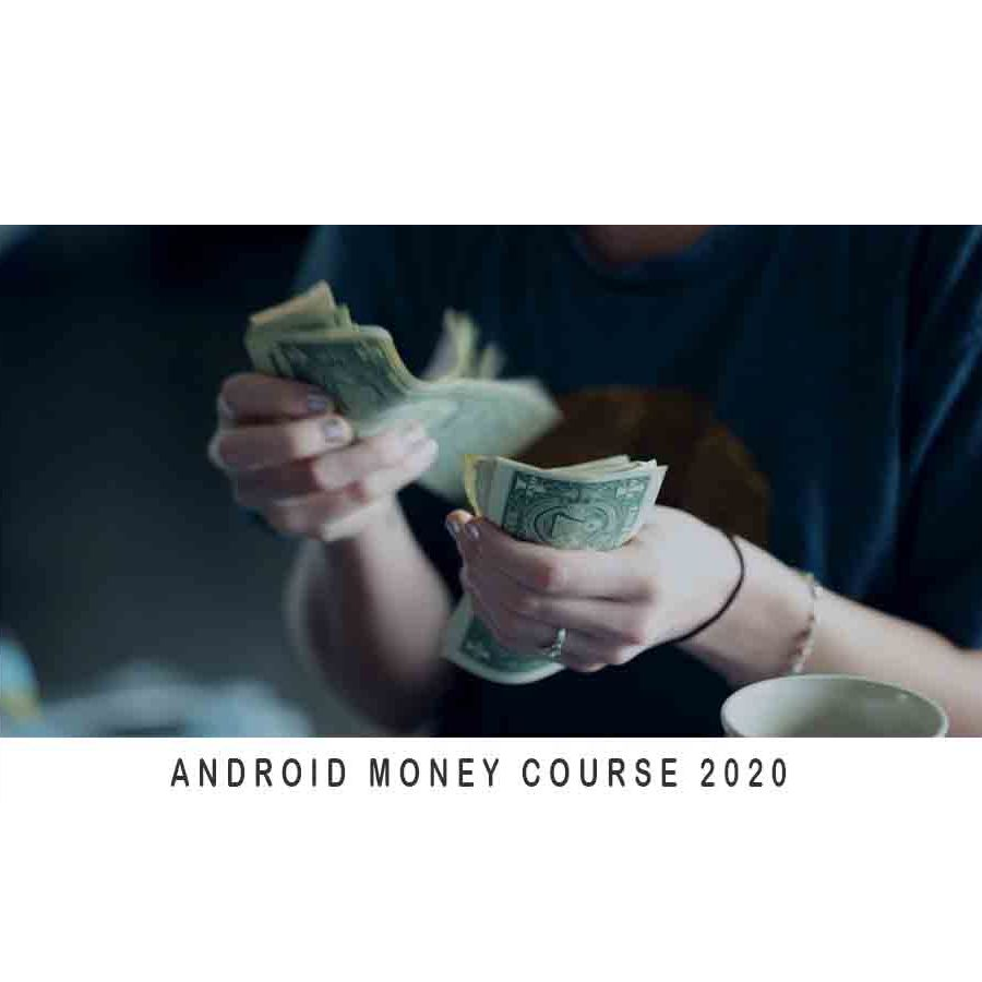 ANDROID MONEY COURSE 2020 – Earn $50-$500 Download