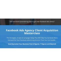 Facebook Ads Agency Client Acquisition Masterclass Download