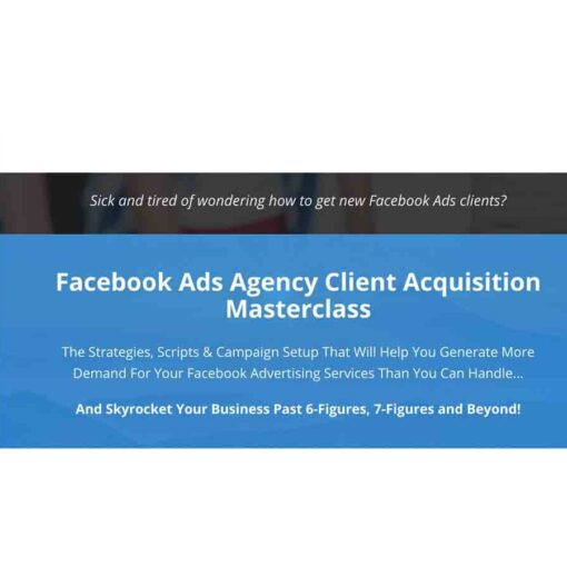 Facebook Ads Agency Client Acquisition Masterclass Download