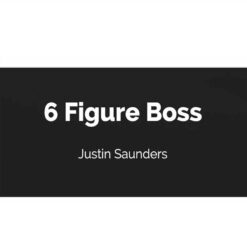 Justin Saunders - The 6 Figure Boss Download