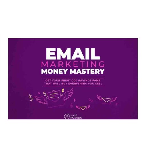 Jose Rosado – Email Marketing Money Mastery Download