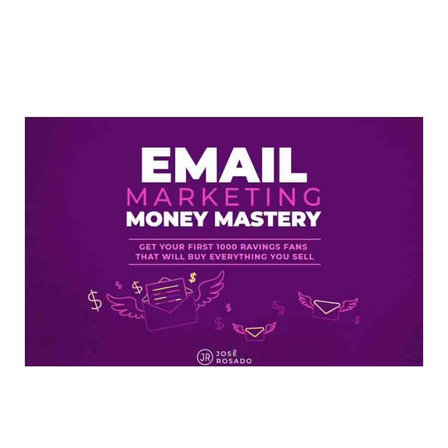 Jose Rosado – Email Marketing Money Mastery Download