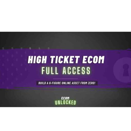 High Ticket Ecom Full Access by Ecom Unlocked Download