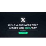 The Art of X 3.0 – Build a Business That Makes You $100:Day (UPDATED August 2023) Download