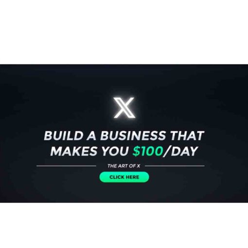 The Art of X 3.0 – Build a Business That Makes You $100:Day (UPDATED August 2023) Download