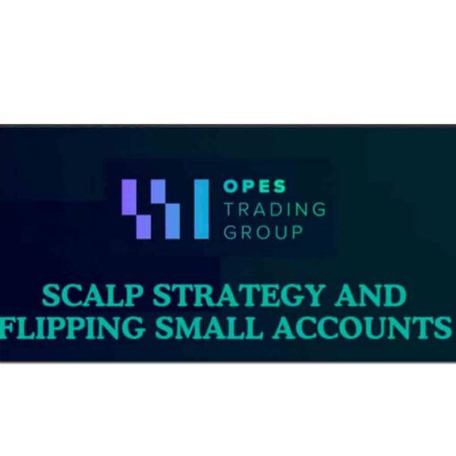 Opes Trading Group – Scalp Strategy And Flipping Small Accounts Download