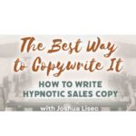 Joshua Lisec – HYPNO WRITING BUNDLE 2024 – The Best Way to Copywrite It + Train Ride to Greatness Download