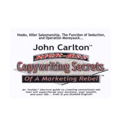 John Carlton – Kick Ass Copywriting Secrets Download