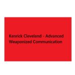 Kenrick Cleveland – Advanced Weaponized Communication