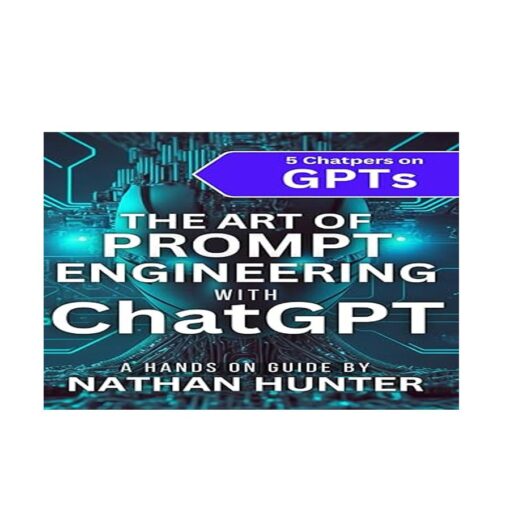 Nathan Hunter – The Art of Prompt Engineering with ChatGPT