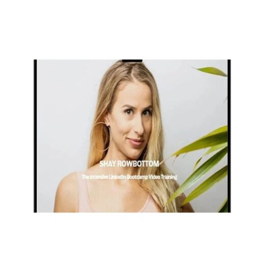 Shay Rowbottom - Intensive LinkedIn Bootcamp
